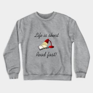 Life is short read fast Crewneck Sweatshirt